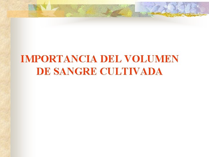 IMPORTANCIA DEL VOLUMEN DE SANGRE CULTIVADA 