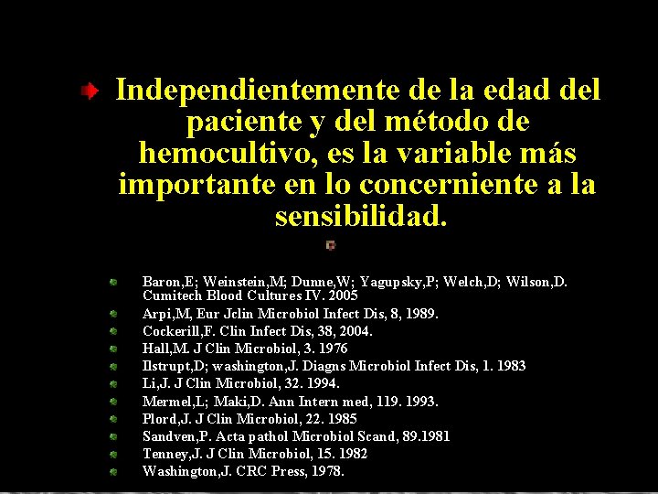 Independientemente de la edad del paciente y del método de hemocultivo, es la variable