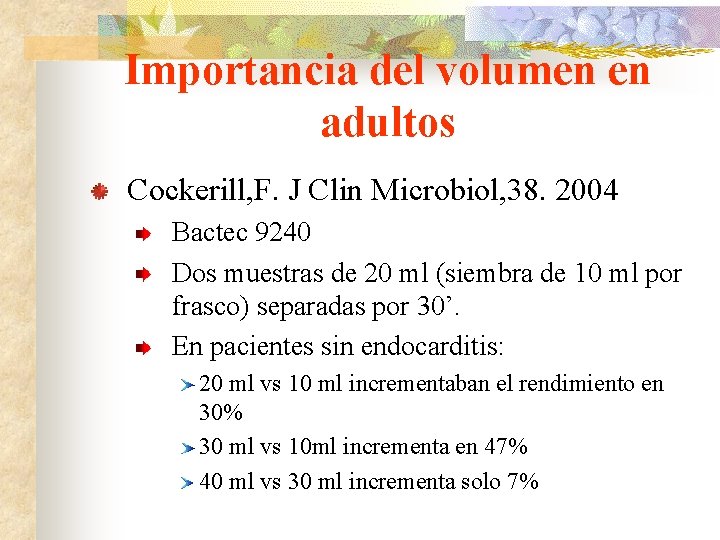 Importancia del volumen en adultos Cockerill, F. J Clin Microbiol, 38. 2004 Bactec 9240
