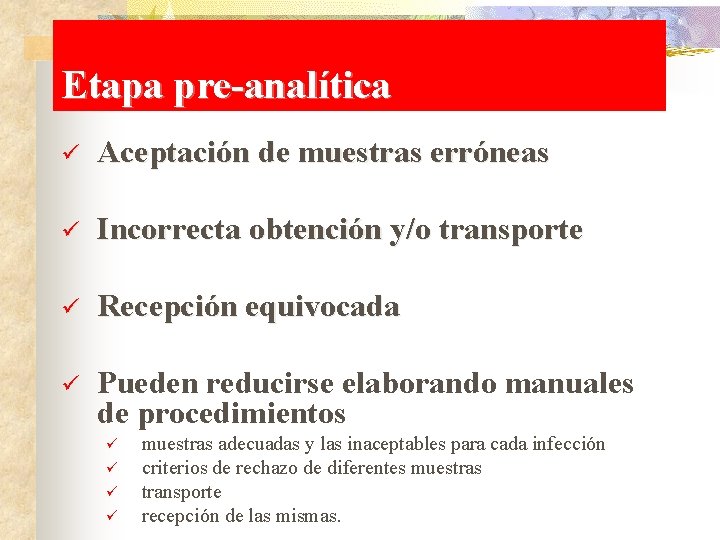 Etapa pre-analítica ü Aceptación de muestras erróneas ü Incorrecta obtención y/o transporte ü Recepción