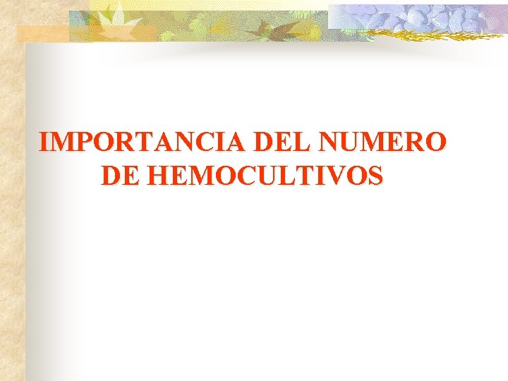 IMPORTANCIA DEL NUMERO DE HEMOCULTIVOS 