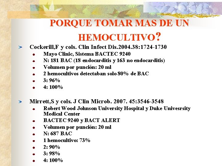 PORQUE TOMAR MAS DE UN HEMOCULTIVO? Cockerill, F y cols. Clin Infect Dis. 2004.