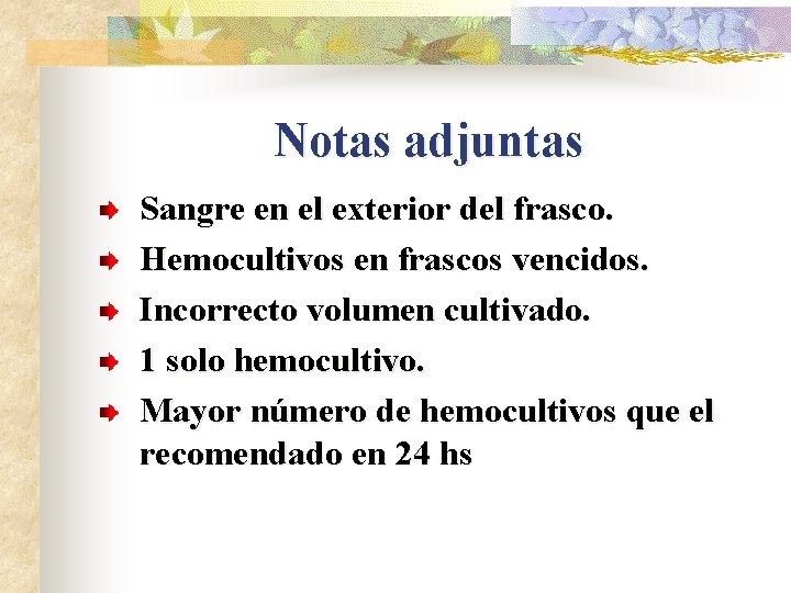 Notas adjuntas Sangre en el exterior del frasco. Hemocultivos en frascos vencidos. Incorrecto volumen