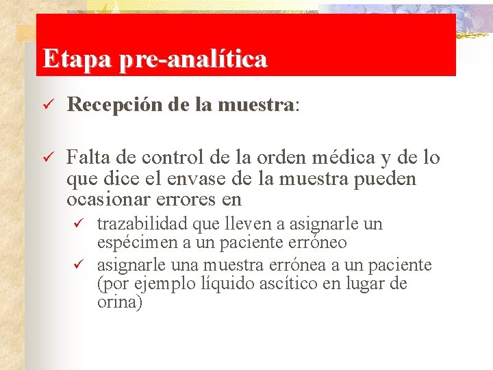 Etapa pre-analítica ü Recepción de la muestra: muestra ü Falta de control de la