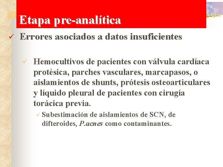 Etapa pre-analítica ü Errores asociados a datos insuficientes ü Hemocultivos de pacientes con válvula