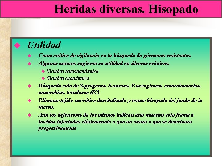 Heridas diversas. Hisopado u Utilidad u u Como cultivo de vigilancia en la búsqueda