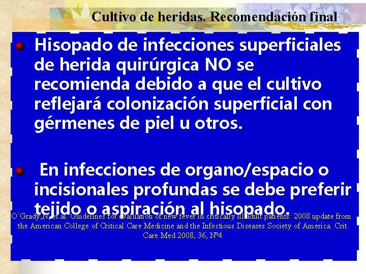 Cultivo de heridas. Recomendación final Hisopado de infecciones superficiales de herida quirúrgica NO se