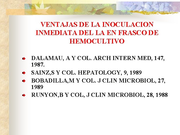 VENTAJAS DE LA INOCULACION INMEDIATA DEL LA EN FRASCO DE HEMOCULTIVO DALAMAU, A Y