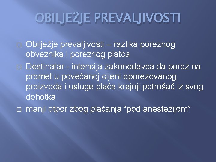 OBILJEŽJE PREVALJIVOSTI � � � Obilježje prevaljivosti – razlika poreznog obveznika i poreznog platca