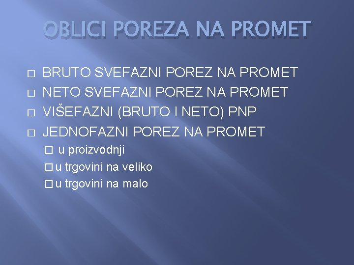 OBLICI POREZA NA PROMET � � BRUTO SVEFAZNI POREZ NA PROMET NETO SVEFAZNI POREZ