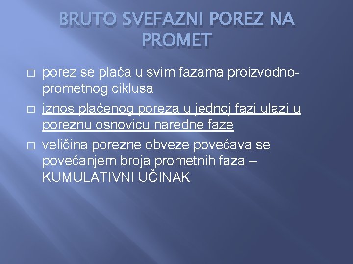 BRUTO SVEFAZNI POREZ NA PROMET � � � porez se plaća u svim fazama