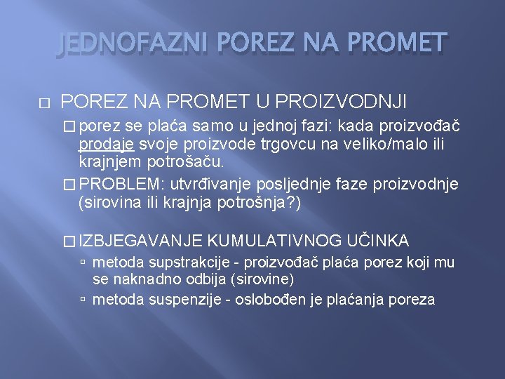 JEDNOFAZNI POREZ NA PROMET � POREZ NA PROMET U PROIZVODNJI � porez se plaća