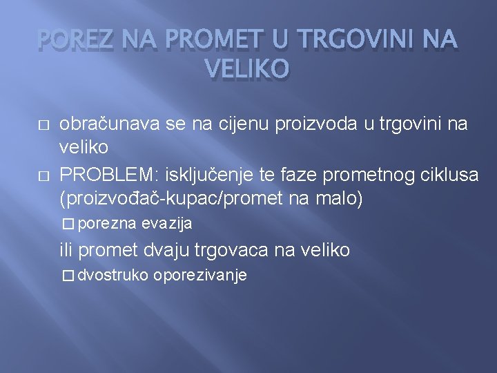 POREZ NA PROMET U TRGOVINI NA VELIKO � � obračunava se na cijenu proizvoda