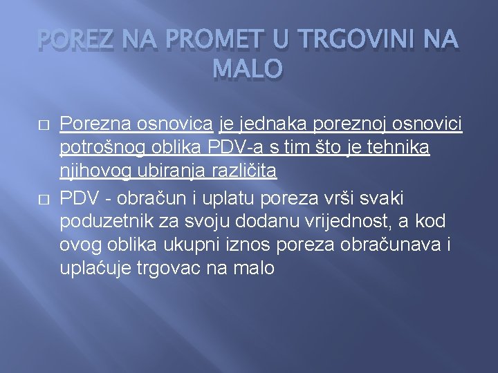 POREZ NA PROMET U TRGOVINI NA MALO � � Porezna osnovica je jednaka poreznoj