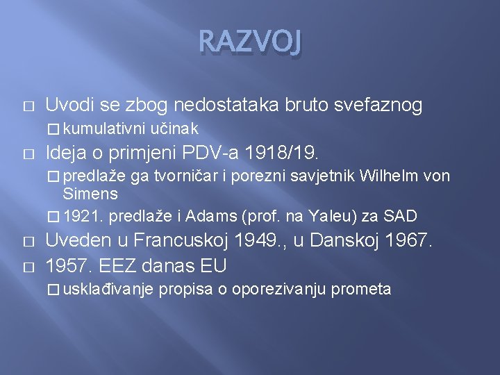 RAZVOJ � Uvodi se zbog nedostataka bruto svefaznog � kumulativni � učinak Ideja o