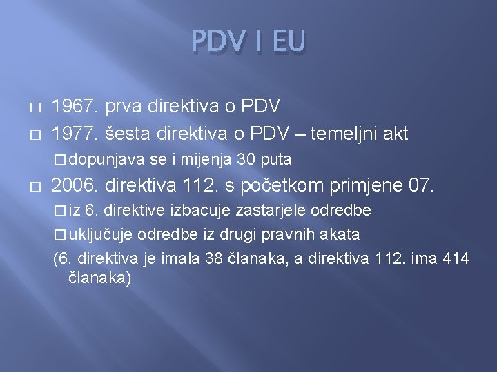 PDV I EU � � 1967. prva direktiva o PDV 1977. šesta direktiva o