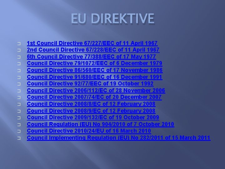 EU DIREKTIVE � � � � 1 st Council Directive 67/227/EEC of 11 April