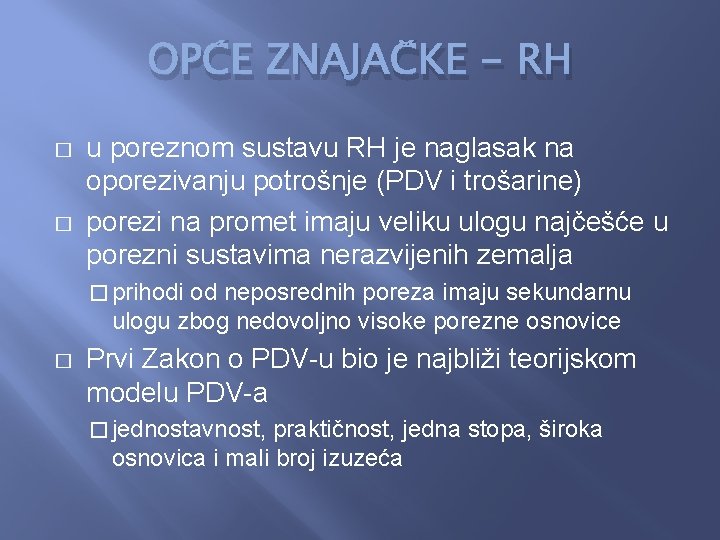 OPĆE ZNAJAČKE - RH � � u poreznom sustavu RH je naglasak na oporezivanju