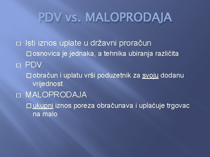 PDV vs. MALOPRODAJA � Isti iznos uplate u državni proračun � osnovica � je