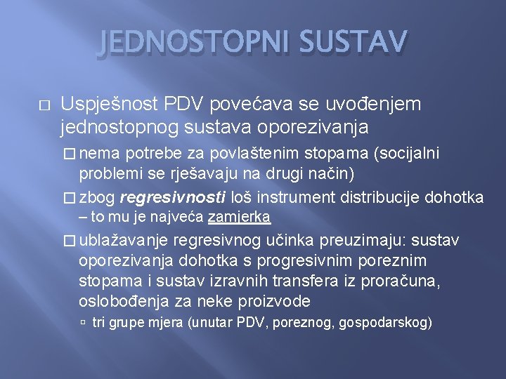 JEDNOSTOPNI SUSTAV � Uspješnost PDV povećava se uvođenjem jednostopnog sustava oporezivanja � nema potrebe