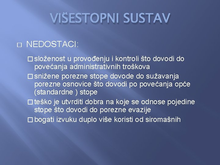 VIŠESTOPNI SUSTAV � NEDOSTACI: � složenost u provođenju i kontroli što dovodi do povećanja