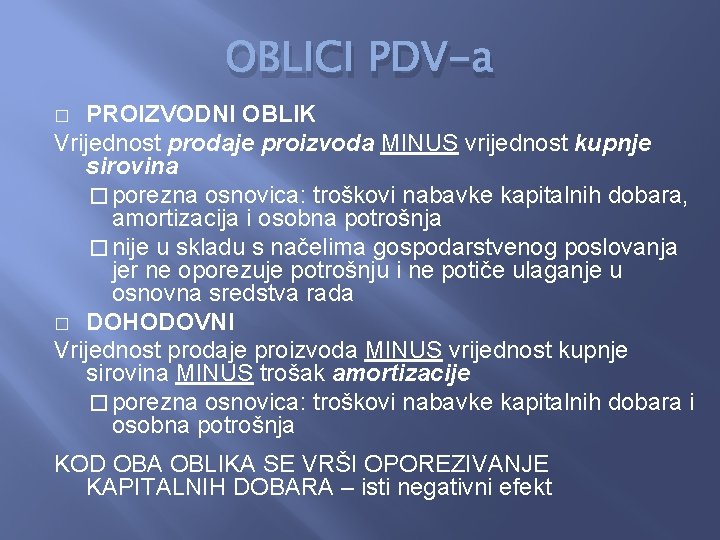 OBLICI PDV-a PROIZVODNI OBLIK Vrijednost prodaje proizvoda MINUS vrijednost kupnje sirovina � porezna osnovica:
