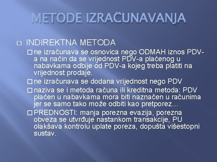 METODE IZRAČUNAVANJA � INDIREKTNA METODA � ne izračunava se osnovica nego ODMAH iznos PDVa