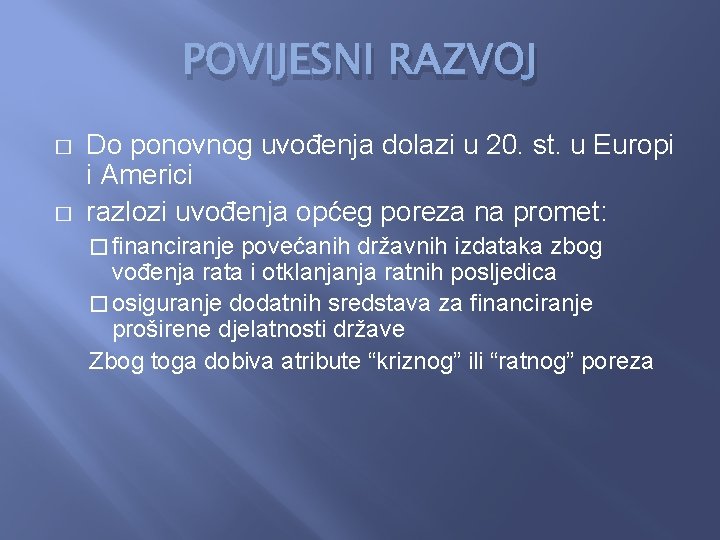POVIJESNI RAZVOJ � � Do ponovnog uvođenja dolazi u 20. st. u Europi i