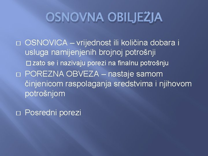 OSNOVNA OBILJEŽJA � OSNOVICA – vrijednost ili količina dobara i usluga namijenjenih brojnoj potrošnji