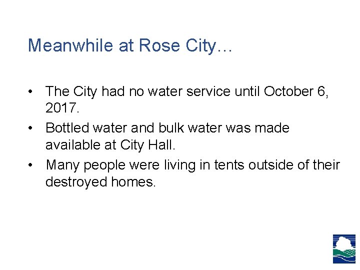 Meanwhile at Rose City… • The City had no water service until October 6, Meanwhile at Rose City… • The City had no water service until October 6,