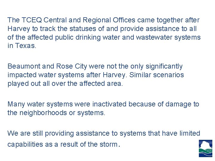 The TCEQ Central and Regional Offices came together after Harvey to track the statuses The TCEQ Central and Regional Offices came together after Harvey to track the statuses