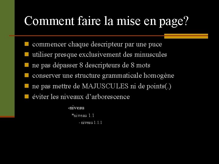 Comment faire la mise en page? n commencer chaque descripteur par une puce n