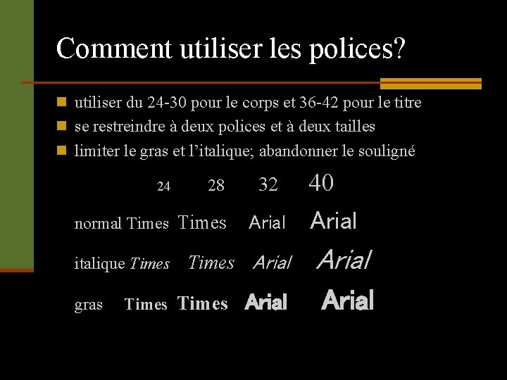 Comment utiliser les polices? n utiliser du 24 -30 pour le corps et 36