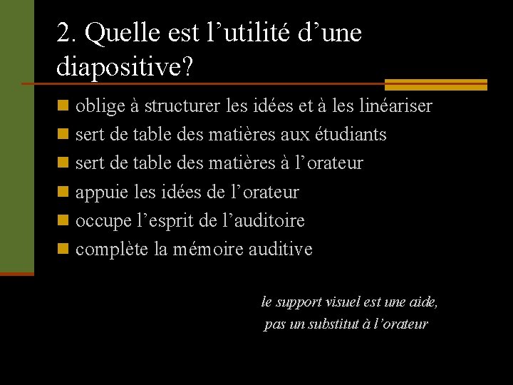 2. Quelle est l’utilité d’une diapositive? n oblige à structurer les idées et à