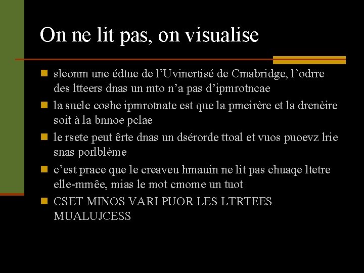 On ne lit pas, on visualise n sleonm une édtue de l’Uvinertisé de Cmabridge,