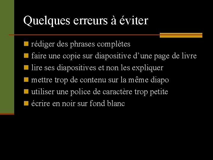 Quelques erreurs à éviter n rédiger des phrases complètes n faire une copie sur