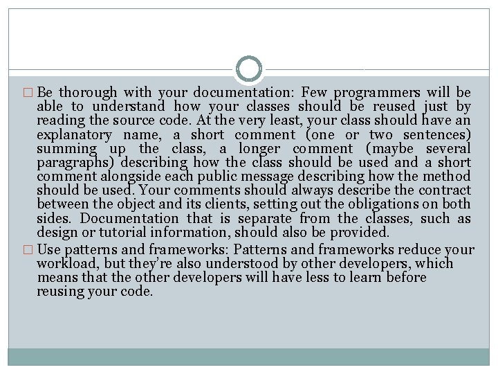 � Be thorough with your documentation: Few programmers will be able to understand how � Be thorough with your documentation: Few programmers will be able to understand how