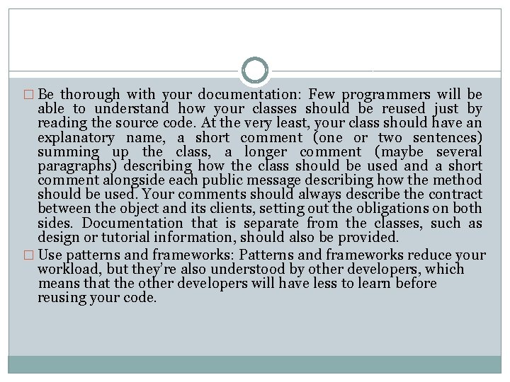 � Be thorough with your documentation: Few programmers will be able to understand how