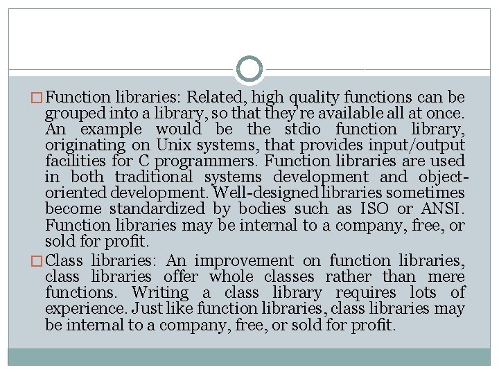 � Function libraries: Related, high quality functions can be grouped into a library, so