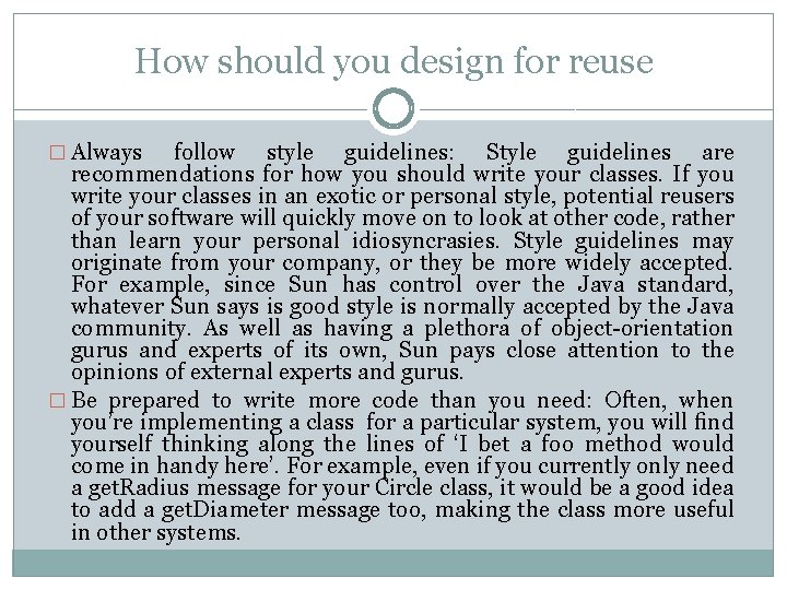 How should you design for reuse � Always follow style guidelines: Style guidelines are