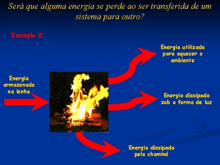 Será que alguma energia se perde ao ser transferida de um sistema para outro?