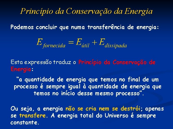 Princípio da Conservação da Energia Podemos concluir que numa transferência de energia: Esta expressão