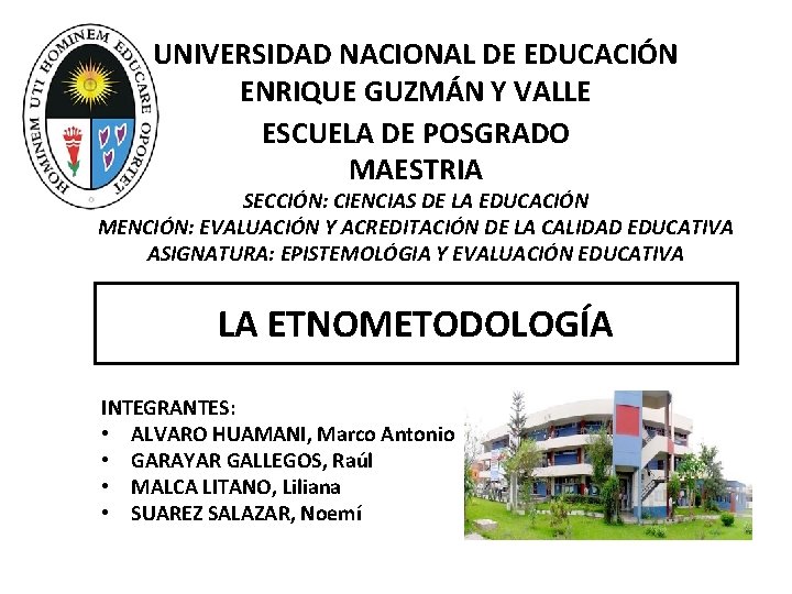 UNIVERSIDAD NACIONAL DE EDUCACIÓN ENRIQUE GUZMÁN Y VALLE ESCUELA DE POSGRADO MAESTRIA SECCIÓN: CIENCIAS UNIVERSIDAD NACIONAL DE EDUCACIÓN ENRIQUE GUZMÁN Y VALLE ESCUELA DE POSGRADO MAESTRIA SECCIÓN: CIENCIAS