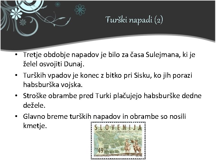 Turški napadi (2) • Tretje obdobje napadov je bilo za časa Sulejmana, ki je Turški napadi (2) • Tretje obdobje napadov je bilo za časa Sulejmana, ki je
