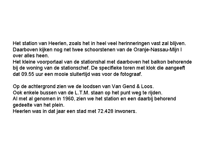 Het station van Heerlen, zoals het in heel veel herinneringen vast zal blijven. Daarboven Het station van Heerlen, zoals het in heel veel herinneringen vast zal blijven. Daarboven
