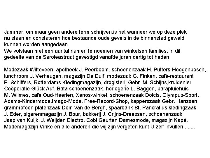 Jammer, om maar geen andere term schrijven, is het wanneer we op deze plek Jammer, om maar geen andere term schrijven, is het wanneer we op deze plek