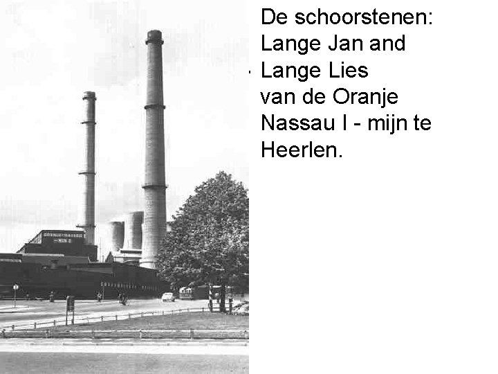 • De schoorstenen: Lange Jan and. Lange Lies van de Oranje Nassau I • De schoorstenen: Lange Jan and. Lange Lies van de Oranje Nassau I