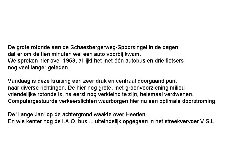 De grote rotonde aan de Schaesbergerweg-Spoorsingel in de dagen dat er om de tien De grote rotonde aan de Schaesbergerweg-Spoorsingel in de dagen dat er om de tien