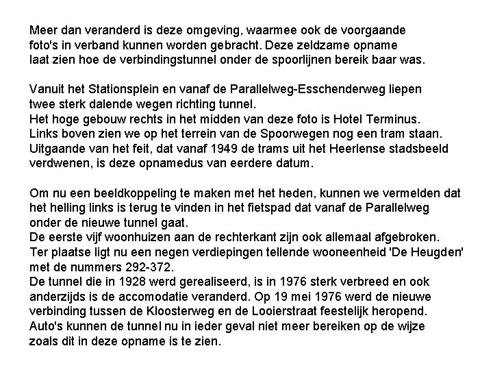 Meer dan veranderd is deze omgeving, waarmee ook de voorgaande foto's in verband kunnen Meer dan veranderd is deze omgeving, waarmee ook de voorgaande foto's in verband kunnen