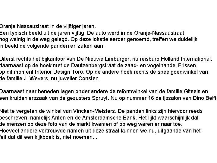Oranje Nassaustraat in de vijftiger jaren. Een typisch beeld uit de jaren vijftig. De Oranje Nassaustraat in de vijftiger jaren. Een typisch beeld uit de jaren vijftig. De